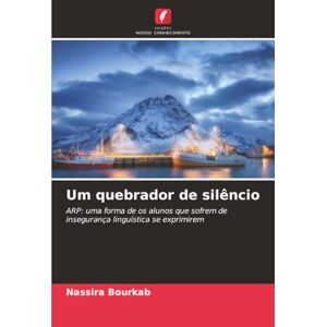 Bourkab, Nassira Um quebrador de silêncio: ARP: uma forma de os alunos que sofrem de insegurança linguística se exprimirem Bourkab, Nassira Um quebrador de silêncio: ARP: uma forma de os alunos que sofrem de insegurança linguística se exprimirem