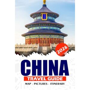 REDDIN, SUSAN W. CHINA TRAVEL GUIDE 2026: Explore Ancient Wonders, Modern Marvels, and Cultural Treasures, Itineraries, Festivals, Street Foods, Hidden Villages, and Travel Safety. REDDIN, SUSAN W. CHINA TRAVEL GUIDE 2026: Explore Ancient Wonders, Modern Marvels, and Cultural Treasures, Itineraries, Festivals, Street Foods, Hidden Villages, and Travel Safety.