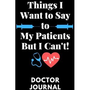 Angel Doctor Journals Things I Want to Say To My Patients But I Can't: Doctor Journal: Funny Gifts For Doctor, Doctors & Medical Students Notebook, Lined Journal Notebook ... x 9 inch, 110 pages) (Funny Doctor Journals) Angel Doctor Journals Things I Want to Say To My Patients But I Can't: Doctor Journal: Funny Gifts For Doctor, Doctors & Medical Students Notebook, Lined Journal Notebook ... x 9 inch, 110 pages) (Funny Doctor Journals)
