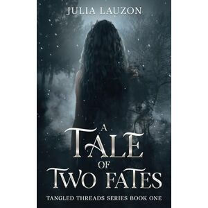 Lauzon, Julia A Tale of Two Fates: A Slow-Burn, Forbidden Love Fantasy Romance: 1 (Tangled Threads Series) Lauzon, Julia A Tale of Two Fates: A Slow-Burn, Forbidden Love Fantasy Romance: 1 (Tangled Threads Series)