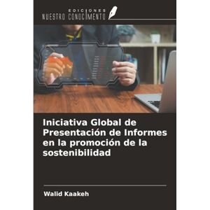 Kaakeh, Walid Iniciativa Global de Presentación de Informes en la promoción de la sostenibilidad Kaakeh, Walid Iniciativa Global de Presentación de Informes en la promoción de la sostenibilidad