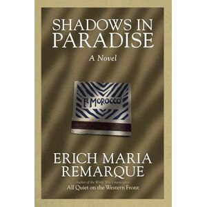 Remarque, Erich Maria Shadows in Paradise: A Novel Remarque, Erich Maria Shadows in Paradise: A Novel