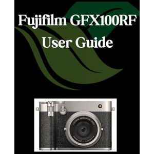 Fortnite, Zoey Fujifilm GFX100RF User Guide: A Comprehensive and Detailed Manual for Photographers and Creatives for Beginners and Seniors, Troubleshooting Tips, and Advanced Settings Explained Fortnite, Zoey Fujifilm GFX100RF User Guide: A Comprehensive and Detailed Manual for Photographers and Creatives for Beginners and Seniors, Troubleshooting Tips, and Advanced Settings Explained