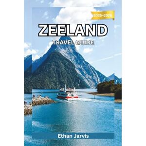 Jarvis, Ethan ZEELAND TRAVEL GUIDE 2025–2026: Discover the Best Beaches, Towns, and Coastal Routes in the Netherlands (The Traveler's Companion) Jarvis, Ethan ZEELAND TRAVEL GUIDE 2025–2026: Discover the Best Beaches, Towns, and Coastal Routes in the Netherlands (The Traveler's Companion)
