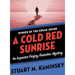 Kaminsky, Stuart M. A Cold Red Sunrise: 5 (Inspector Porfiry Rostnikov Mysteries) Kaminsky, Stuart M. A Cold Red Sunrise: 5 (Inspector Porfiry Rostnikov Mysteries)