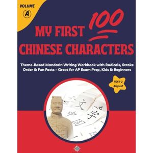 Haibo, Teacher My First 100 Chinese Characters (HSK 1–2) Volume A: Theme-Based Mandarin Writing Workbook with Radicals, Stroke Order & Fun Facts – Great for AP Exam ... Beginners (Chinese Character Mastery Series) Haibo, Teacher My First 100 Chinese Characters (HSK 1–2) Volume A: Theme-Based Mandarin Writing Workbook with Radicals, Stroke Order & Fun Facts – Great for AP Exam ... Beginners (Chinese Character Mastery Series)