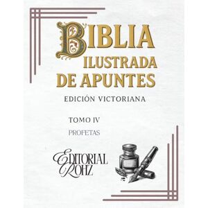 ROHZ, EDITORIAL BIBLIA ILUSTRADA DE APUNTES EDICION VICTORIANA: TOMO 4: PROFETAS ROHZ, EDITORIAL BIBLIA ILUSTRADA DE APUNTES EDICION VICTORIANA: TOMO 4: PROFETAS