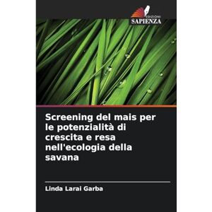 Garba, Linda Larai Screening del mais per le potenzialità di crescita e resa nell'ecologia della savana Garba, Linda Larai Screening del mais per le potenzialità di crescita e resa nell'ecologia della savana
