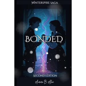 Alice, Aurora B. Bonded: Second Edition (Winterspire Saga) Alice, Aurora B. Bonded: Second Edition (Winterspire Saga)