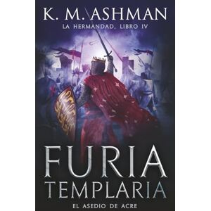 K&M La Hermandad Libro IV: Furia Templaria K&M La Hermandad Libro IV: Furia Templaria
