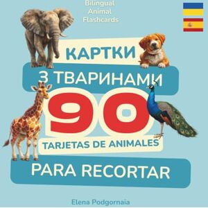 Podgornaia, Elena 90 Tarjetas Bilingües de Animales: Español–Ucraniano – Flashcards Educativas para Niños: Aprende 90 Nombres de Animales en Español y Ucraniano – ... para Preescolar, Primaria y Niños Bilingües Podgornaia, Elena 90 Tarjetas Bilingües de Animales: Español–Ucraniano – Flashcards Educativas para Niños: Aprende 90 Nombres de Animales en Español y Ucraniano – ... para Preescolar, Primaria y Niños Bilingües