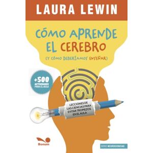 Lewin, Laura Cómo aprende el cerebro: (y cómo deberíamos enseñar) (Serie Neurociencias) Lewin, Laura Cómo aprende el cerebro: (y cómo deberíamos enseñar) (Serie Neurociencias)