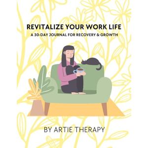 Therapy, Artie Revitalize Your Work Life: A 30-Day journal for Recovery and Growth (Color Me Unbothered) Therapy, Artie Revitalize Your Work Life: A 30-Day journal for Recovery and Growth (Color Me Unbothered)