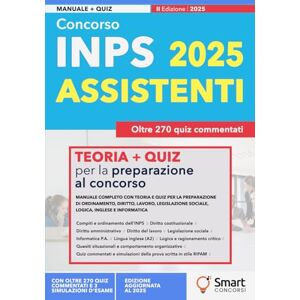 Concorsi, Smart Concorso INPS 2025 – Assistenti: Manuale completo con teoria e quiz per la preparazione di ordinamento, diritto, lavoro, legislazione sociale, logica, inglese e informatica Concorsi, Smart Concorso INPS 2025 – Assistenti: Manuale completo con teoria e quiz per la preparazione di ordinamento, diritto, lavoro, legislazione sociale, logica, inglese e informatica