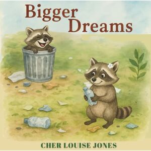 Jones, Cher Louise Bigger Dreams: A rhyming tale of raccoon mischief, big dreams, and going green. Jones, Cher Louise Bigger Dreams: A rhyming tale of raccoon mischief, big dreams, and going green.