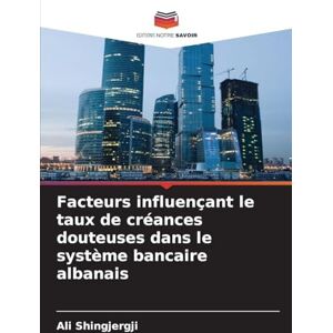 Shingjergji, Ali Facteurs influençant le taux de créances douteuses dans le système bancaire albanais Shingjergji, Ali Facteurs influençant le taux de créances douteuses dans le système bancaire albanais