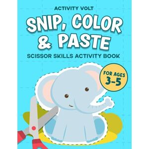 Volt, Activity Snip, Color & Paste Scissor Skills Activity Book For 3-5 Year Olds: Cutting Lines, Shapes, Fruits, Animals and More Scissor Practice Workbook for ... (Vol. 2) (Scissor Skills Fun For Kids 3-5) Volt, Activity Snip, Color & Paste Scissor Skills Activity Book For 3-5 Year Olds: Cutting Lines, Shapes, Fruits, Animals and More Scissor Practice Workbook for ... (Vol. 2) (Scissor Skills Fun For Kids 3-5)