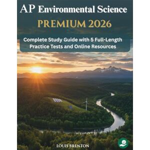 Brenton, Louis AP Environmental Science Premium 2026: Complete Study Guide with 5 Full-Length Practice Tests and Online Resources Brenton, Louis AP Environmental Science Premium 2026: Complete Study Guide with 5 Full-Length Practice Tests and Online Resources