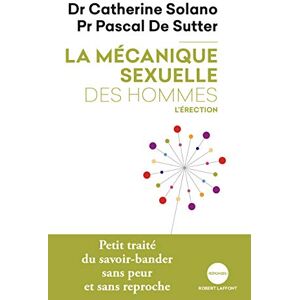 Solano, Catherine La mécanique sexuelle des hommes tome 2 L'érection NE 2019 (02) Solano, Catherine La mécanique sexuelle des hommes tome 2 L'érection NE 2019 (02)