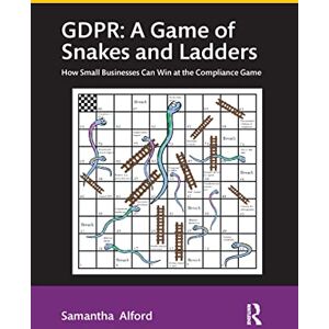 Alford, Samantha GDPR: A Game of Snakes and Ladders: How Small Businesses Can Win at the Compliance Game Alford, Samantha GDPR: A Game of Snakes and Ladders: How Small Businesses Can Win at the Compliance Game