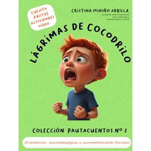 Miniño Arbilla, Sra. Cristina LÁGRIMAS DE COCODRILO: PAUTACUENTO Nº 2 (Pautacuentos) Miniño Arbilla, Sra. Cristina LÁGRIMAS DE COCODRILO: PAUTACUENTO Nº 2 (Pautacuentos)
