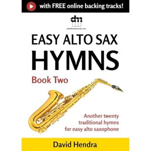 Hendra, David Easy Alto Sax Hymns Book Two: Another twenty traditional hymns for easy alto saxophone (easy alto sax series) Hendra, David Easy Alto Sax Hymns Book Two: Another twenty traditional hymns for easy alto saxophone (easy alto sax series)
