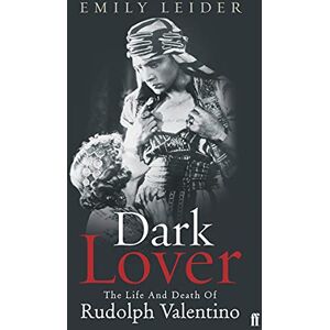 Leider, Emily Dark Lover: The Life and Death of Rudolph Valentino Leider, Emily Dark Lover: The Life and Death of Rudolph Valentino
