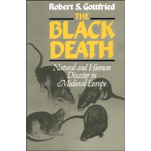 Gottfried, Robert Steven The Black Death: Natural and Human Disaster in Medieval Europe (World History Series) Gottfried, Robert Steven The Black Death: Natural and Human Disaster in Medieval Europe (World History Series)