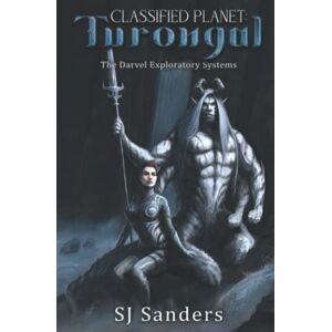 Sanders, S.J. Classified Planet: Turongal: 1 (The Darvel Exploratory Systems) Sanders, S.J. Classified Planet: Turongal: 1 (The Darvel Exploratory Systems)