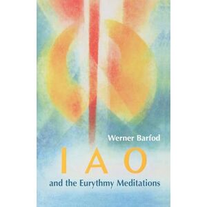 Barfod, Werner IAO and the Eurythmy Meditations Barfod, Werner IAO and the Eurythmy Meditations