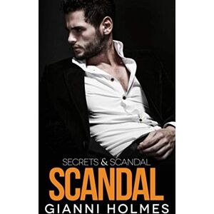 Holmes, Gianni Scandal (Secrets & Scandal Duology) Holmes, Gianni Scandal (Secrets & Scandal Duology)