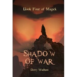 Wadham, Mr Derry Book Four of Magick: Shadow of War (Books of Magick) Wadham, Mr Derry Book Four of Magick: Shadow of War (Books of Magick)