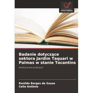 de Sousa, Ronildo Borges Badanie dotyczące sektora Jardim Taquari w Palmas w stanie Tocantins: Analiza praw socjalnych de Sousa, Ronildo Borges Badanie dotyczące sektora Jardim Taquari w Palmas w stanie Tocantins: Analiza praw socjalnych