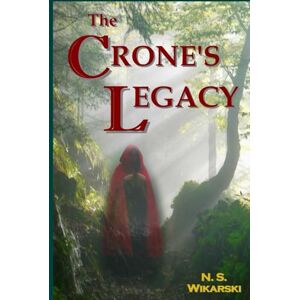 Wikarski, N. S. The Crone's Legacy (The Trove Chronicles) Wikarski, N. S. The Crone's Legacy (The Trove Chronicles)