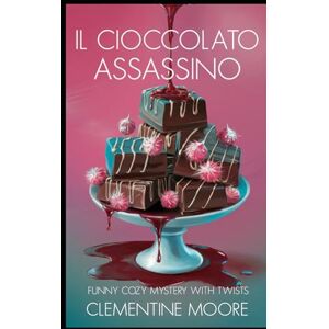 Moore, Clementine Il Cioccolato Assassino: Mistero Accogliente (I Misteri Accoglienti di Ginger Burnet) Moore, Clementine Il Cioccolato Assassino: Mistero Accogliente (I Misteri Accoglienti di Ginger Burnet)