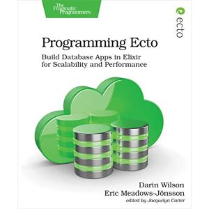 Wilson Programming Ecto: Build Database Apps in Elixir for Scalability and Performance Wilson Programming Ecto: Build Database Apps in Elixir for Scalability and Performance