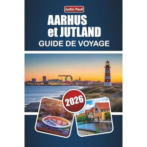 Pauli, Justin AARHUS et JUTLAND GUIDE DE VOYAGE 2026: Découvrez les principales attractions, les villes côtières, la cuisine locale et les expériences culturelles de l'ouest du Danemark Pauli, Justin AARHUS et JUTLAND GUIDE DE VOYAGE 2026: Découvrez les principales attractions, les villes côtières, la cuisine locale et les expériences culturelles de l'ouest du Danemark