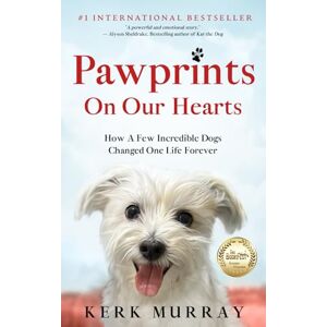 Murray, Kerk Pawprints On Our Hearts: How A Few Incredible Dogs Changed One Life Forever (Dog Lovers) Murray, Kerk Pawprints On Our Hearts: How A Few Incredible Dogs Changed One Life Forever (Dog Lovers)
