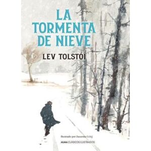 Tolstoi, Lev La Tormenta de Nieve / The Snowstorm (Clásicos Ilustrados) Tolstoi, Lev La Tormenta de Nieve / The Snowstorm (Clásicos Ilustrados)