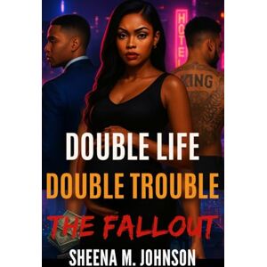 Johnson, Sheena M Double Life, Double Trouble: The Fallout Johnson, Sheena M Double Life, Double Trouble: The Fallout