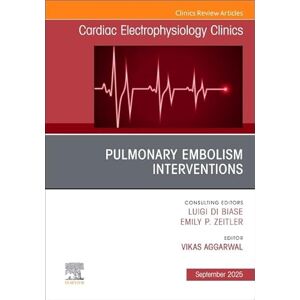 Pulmonary Embolism Interventions, An Issue of Cardiac Electrophysiology Clinics (Volume 17-3) (The Clinics: Internal Medicine, Volume 17-3) Pulmonary Embolism Interventions, An Issue of Cardiac Electrophysiology Clinics (Volume 17-3) (The Clinics: Internal Medicine, Volume 17-3)