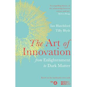 Blatchford, Ian The Art of Innovation: From Enlightenment to Dark Matter, as featured on Radio 4 Blatchford, Ian The Art of Innovation: From Enlightenment to Dark Matter, as featured on Radio 4