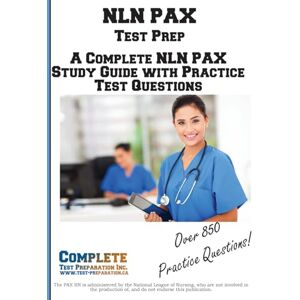 Preparation NLN PAX Test Prep: A Complete NLN PAX Study Guide and Practice Test Questions Preparation NLN PAX Test Prep: A Complete NLN PAX Study Guide and Practice Test Questions