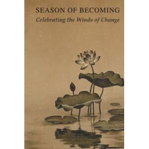 Walters, Jason T The Season of Becoming: Celebrating the Winds of Change (InnerScript Method) Walters, Jason T The Season of Becoming: Celebrating the Winds of Change (InnerScript Method)