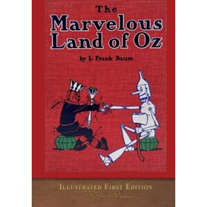 Baumatic The Marvelous Land of Oz (Illustrated First Edition): COLOR 100th Anniversary OZ Collection Baumatic The Marvelous Land of Oz (Illustrated First Edition): COLOR 100th Anniversary OZ Collection