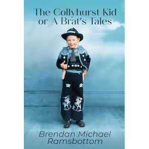 Ramsbottom, Brendan Michael The Collyhurst Kid or A Brat's Tales Ramsbottom, Brendan Michael The Collyhurst Kid or A Brat's Tales