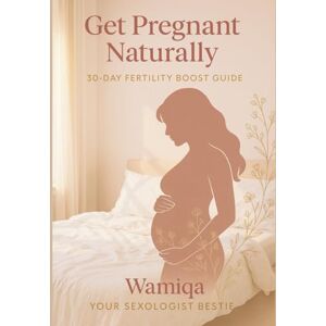 kapoor, wamiqa Get Pregnant Naturally: 30-Day Fertility Boost Guide for Women & Couples: Holistic, Science-Backed Plan to Boost Fertility, Track Ovulation, and Strengthen Intimacy — Before IVF kapoor, wamiqa Get Pregnant Naturally: 30-Day Fertility Boost Guide for Women & Couples: Holistic, Science-Backed Plan to Boost Fertility, Track Ovulation, and Strengthen Intimacy — Before IVF