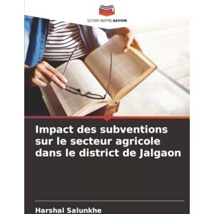 Salunkhe, Harshal Impact des subventions sur le secteur agricole dans le district de Jalgaon Salunkhe, Harshal Impact des subventions sur le secteur agricole dans le district de Jalgaon