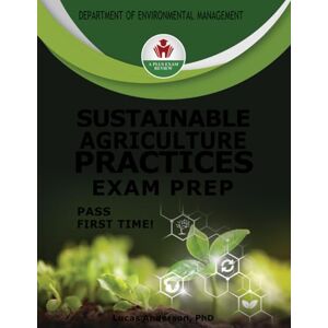 ANDERSON PHD, LUCAS SUSTAINABLE AGRICULTURE PRACTICES EXAM PREP ANDERSON PHD, LUCAS SUSTAINABLE AGRICULTURE PRACTICES EXAM PREP