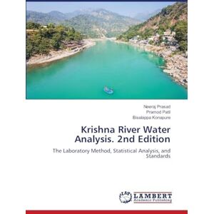 Prasad, Neeraj Krishna River Water Analysis. 2nd Edition: The Laboratory Method, Statistical Analysis, and Standards Prasad, Neeraj Krishna River Water Analysis. 2nd Edition: The Laboratory Method, Statistical Analysis, and Standards